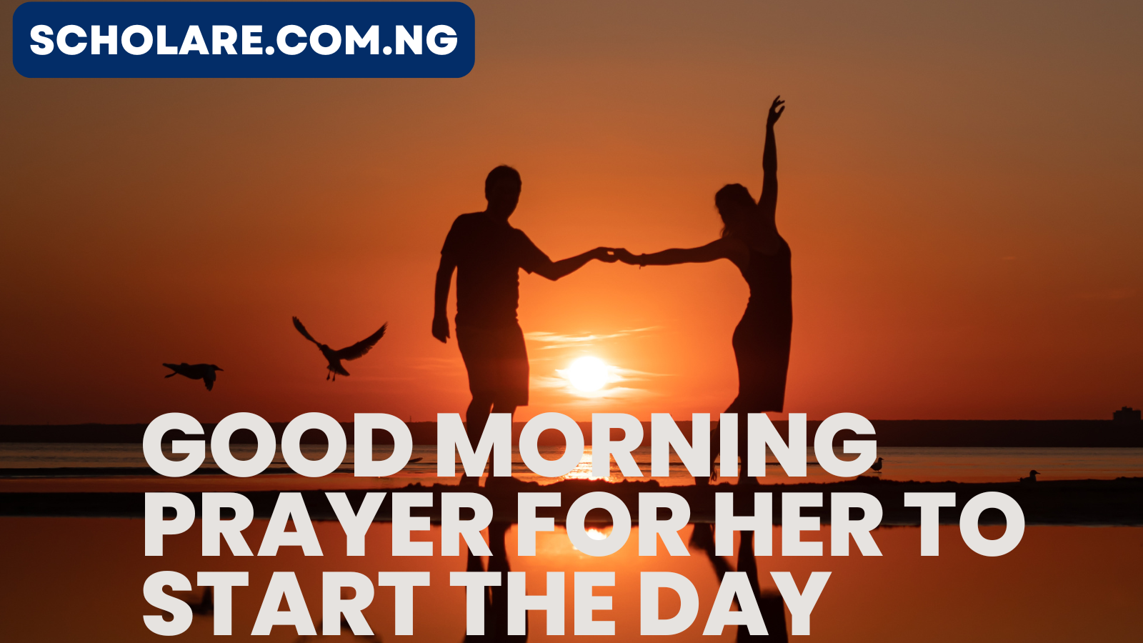 30 Powerful Good Morning Prayer For Her To Start The Day