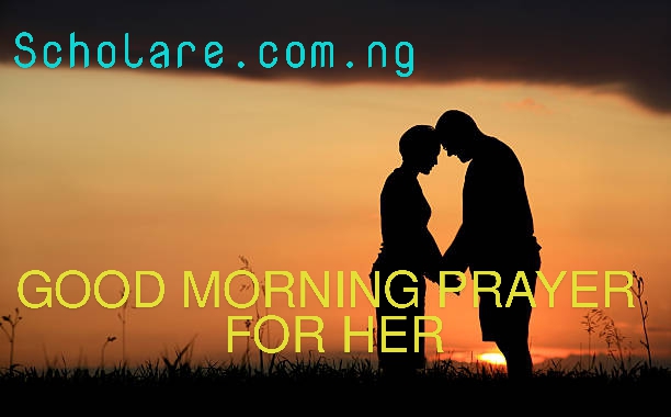 30 Powerful Good Morning Prayer For Her To Start The Day