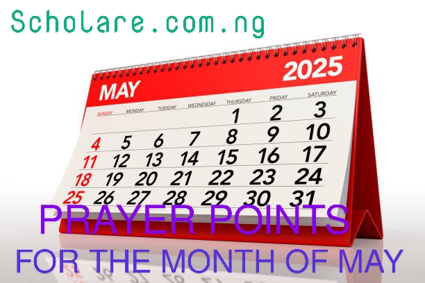 35 Powerful Prayer Points For The Month Of May In 2025
