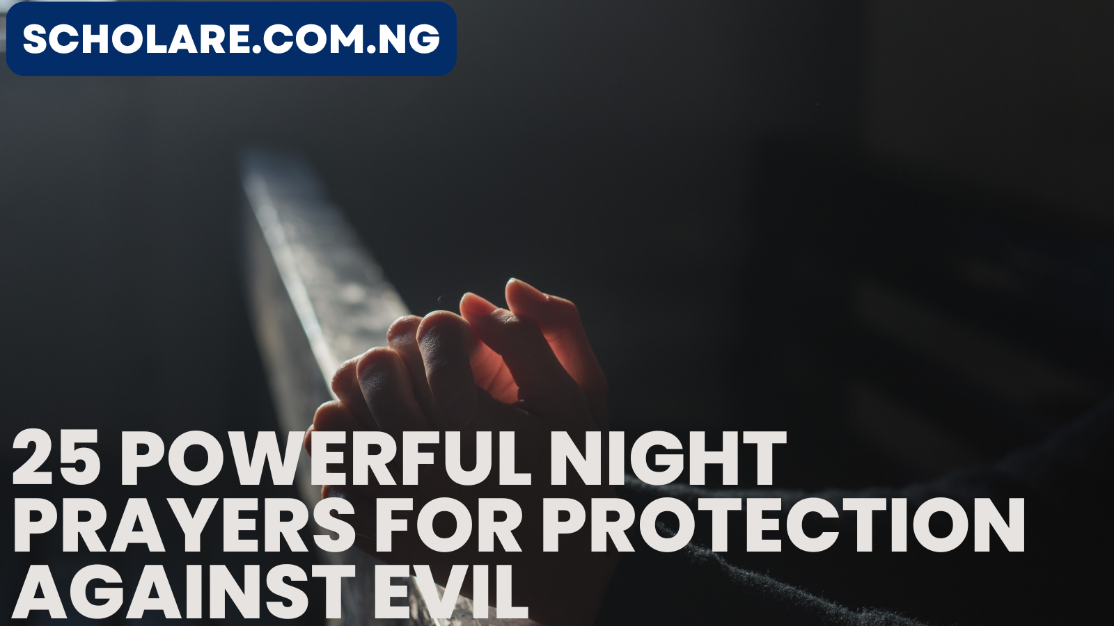 25 Powerful Night Prayers for Protection Against Evil In 2025